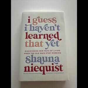 I Guess I Haven't Learned That Yet : Discovering New Ways of Living When the Old